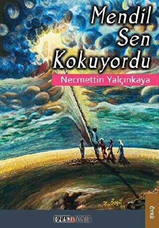 Mendil Sen Kokuyordu - Türk Edebiyatı Romanları | Avrupa Kitabevi