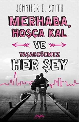 Merhaba, Hoşça Kal ve Yaşadığımız Her Şey - Roman | Avrupa Kitabevi