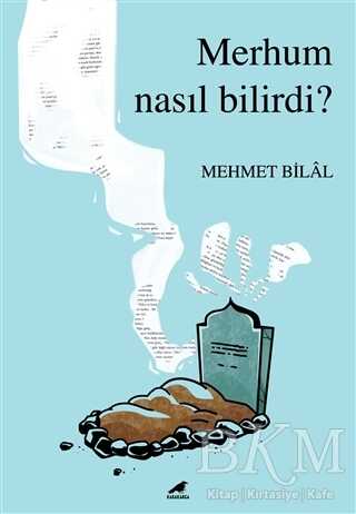 Merhum Nasıl Bilirdi? - Roman | Avrupa Kitabevi