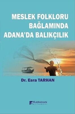 Meslek Folkloru Bağlamında Adana`da Balıkçılık - Sosyoloji Araştırma ve İnceleme Kitapları | Avrupa Kitabevi