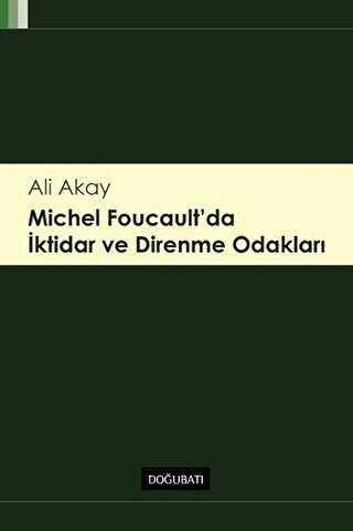 Michel Foucault`da İktidar ve Direnme Odakları - Genel Felsefe Kitapları | Avrupa Kitabevi