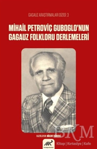 Mihail Petroviç Guboglo’nun Gagauz Folkloru Derlemeleri - Derlemeler | Avrupa Kitabevi