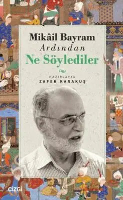 Mikail Bayram Ardından Ne Söylediler - Anı Mektup ve Günlük Kitapları | Avrupa Kitabevi