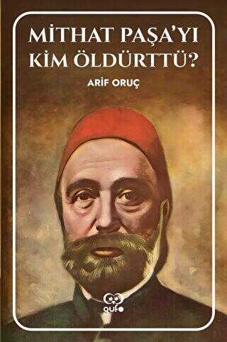 Mithat Paşa’yı Kim Öldürttü? - Anı Mektup ve Günlük Kitapları | Avrupa Kitabevi