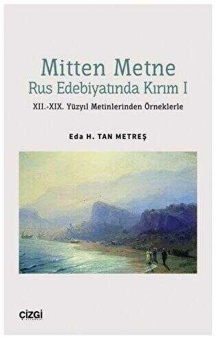 Mitten Metne Rus Edebiyatında Kırım 1 - XII.-XIX. Yüzyıl Metinlerinden Örneklerle - Anlatı Kitapları | Avrupa Kitabevi