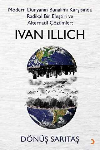 Modern Dünyanın Bunalımı Karşısında Radikal Bir Eleştiri ve Alternatif Çözümler: Ivan Illich - Araştıma ve İnceleme Kitapları | Avrupa Kitabevi