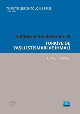 Multidisipliner Boyutlarıyla Türkiye’de Yaşlı İstismarı ve İhmali -  | Avrupa Kitabevi