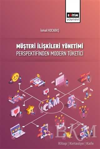 Müşteri İlişkileri Yönetimi Perspektifinden Modern Tüketici - İletişim Medya Kitapları | Avrupa Kitabevi