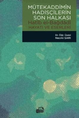 Mütekaddimin Hadisçilerin Son Halkası - Hatib El-Bağdadi Hayatı ve Eserleri - İslami ve Tasavvuf Kitaplar | Avrupa Kitabevi