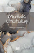 Mutlak Unutuluş - Şiir Kitapları | Avrupa Kitabevi