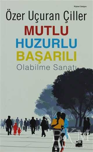 Mutlu Huzurlu Başarılı Olabilme Sanatı - Kişisel Gelişim Kitapları | Avrupa Kitabevi