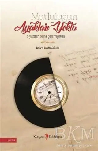 Mutluluğun Ayakları Yoktu O Yüzden Bana Gelemiyordu - Anı Mektup ve Günlük Kitapları | Avrupa Kitabevi
