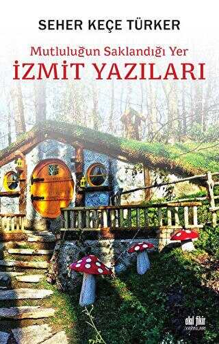 Mutluluğun Saklandığı Yer İzmit Yazıları - Denemeler | Avrupa Kitabevi