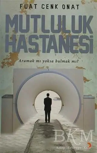 Mutluluk Hastanesi - Türk Edebiyatı Romanları | Avrupa Kitabevi
