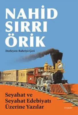 Nahid Sırrı Örik Seyahat ve Seyahat Edebiyatı Üzerine Yazılar - Genel Edebiyat Kitapları | Avrupa Kitabevi