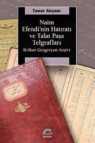 Naim Efendi`nin Hatıratı ve Talat Paşa Telgrafları - Araştıma ve İnceleme Kitapları | Avrupa Kitabevi