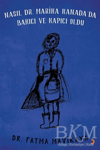 Nasıl Dr. Marika Kanada’da Bakıcı ve Kapıcı Oldu