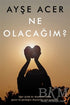 Ne Olacağım? - Denemeler | Avrupa Kitabevi