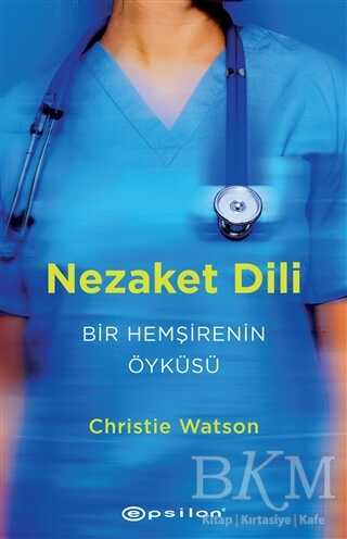 Nezaket Dili - Bir Hemşirenin Öyküsü - Öykü Kitapları | Avrupa Kitabevi