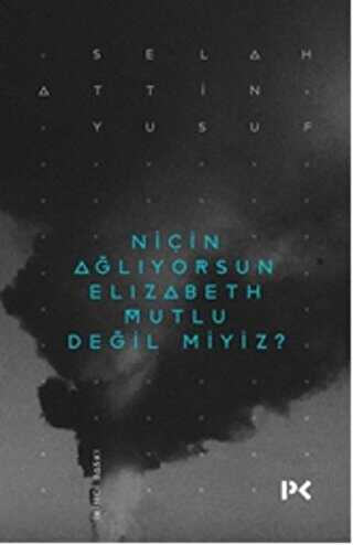 Niçin Ağlıyorsun Elisabeth Mutlu Değil miyiz? - Denemeler | Avrupa Kitabevi