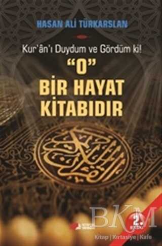 Kur`an`ı Duydum ve Gördüm ki! O Bir Hayat Kitabıdır -  | Avrupa Kitabevi
