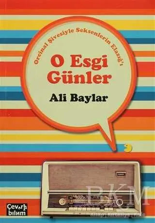 O Esgi Günler - Orcinal Şivesiyle Seksenlerin Elazığ`ı - Anı Mektup ve Günlük Kitapları | Avrupa Kitabevi