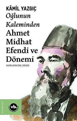 Oğlunun Kaleminden Ahmet Midhat Efendi ve Dönemi - Araştıma ve İnceleme Kitapları | Avrupa Kitabevi