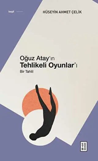 Oğuz Atay’ın Tehlikeli Oyunlar’ı - Araştıma ve İnceleme Kitapları | Avrupa Kitabevi