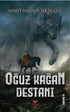 Oğuz Kağan Destanı - Roman | Avrupa Kitabevi