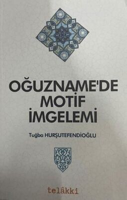 Oğuzname`de Motif İmgelemi - Efsane ve Destan Kitapları | Avrupa Kitabevi