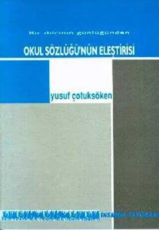 Okul Sözlüğünün Eleştirisi Bir Dilcinin Günlüğünden - Eleştiri İnceleme ve Kuram Kitapları | Avrupa Kitabevi