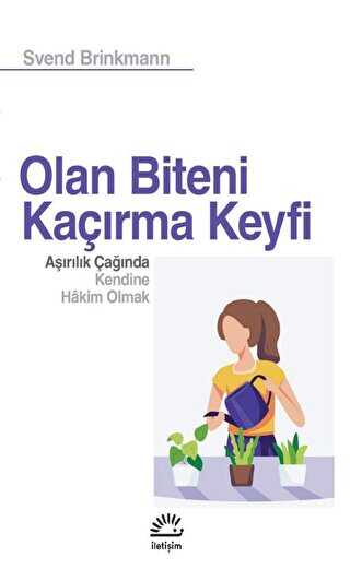 Olan Biteni Kaçırma Keyfi - Aşırılık Çağında Kendine Hâkim Olmak