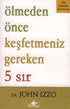 ÖLMEDEN ÖNCE KEŞFETMENİZ GEREKEN 5 SIR - Kişisel Gelişim Kitapları | Avrupa Kitabevi