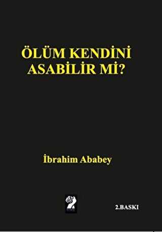 Ölüm Kendini Asabilir mi? - Türk Edebiyatı Romanları | Avrupa Kitabevi
