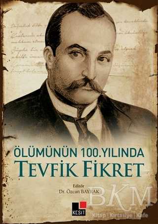 Ölümünün 100. Yılında Tevfik Fikret - Denemeler | Avrupa Kitabevi