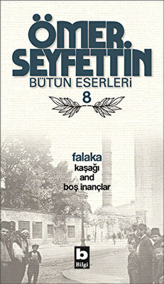 Ömer Seyfettin Bütün Eserleri 8 - Falaka - Türk Edebiyatı Romanları | Avrupa Kitabevi