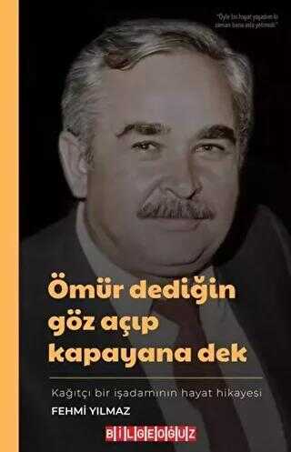 Ömür Dediğin Göz Açıp Kapayana Dek - Kağıtçı Bir İşadamının Hayat Hikayesi - Anı Mektup ve Günlük Kitapları | Avrupa Kitabevi