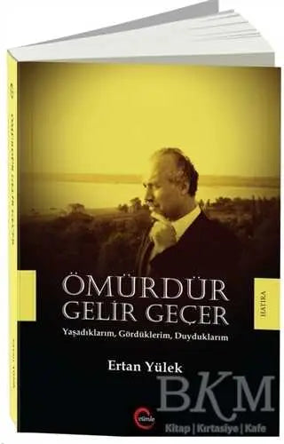 Ömürdür Gelir Geçer - Anı Mektup ve Günlük Kitapları | Avrupa Kitabevi