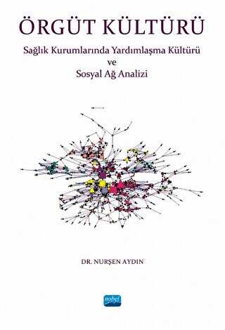 Örgüt Kültürü - Sağlık Kurumlarında Yardımlaşma Ve Sosyal Ağ Analizi