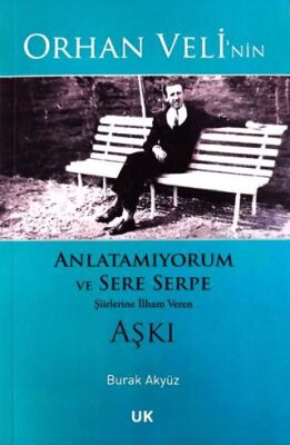 Orhan Veli`nin Anlatamıyorum ve Sere Serpe Şiirlerine İlham Veren Aşkı - Şiir Kitapları | Avrupa Kitabevi