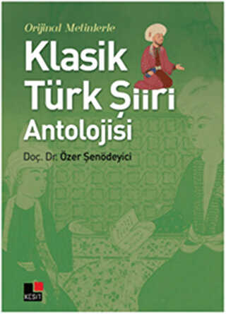 Orijinal Metinlerle Klasik Türk Şiiri Antolojisi - Türk Edebiyatı Romanları | Avrupa Kitabevi