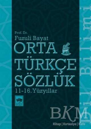 Orta Türkçe Sözlük 11-16. Yüzyıllar