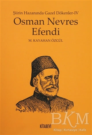 Osman Nevres Efendi - Şiirin Hazanında Gazel Dökenler 4 - Divan Edebiyatı ve Halk Edebiyatı Kitapları | Avrupa Kitabevi