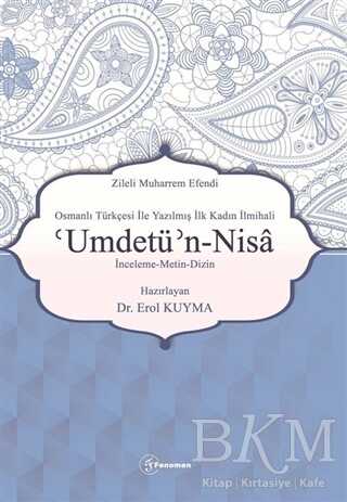 Zileli Muharrem Efendi Osmanlı Türkçesi İle Yazılmış İlk Kadın İlmihali `Umdetü’n-Nisa