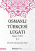 Osmanlı Türkçesi Lügatı: Lügat-ı Fahri F-J - Sözlükler | Avrupa Kitabevi