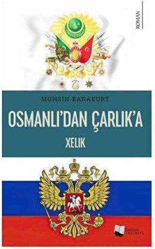 Osmanlı’dan Çarlık’a Xelık - Roman | Avrupa Kitabevi