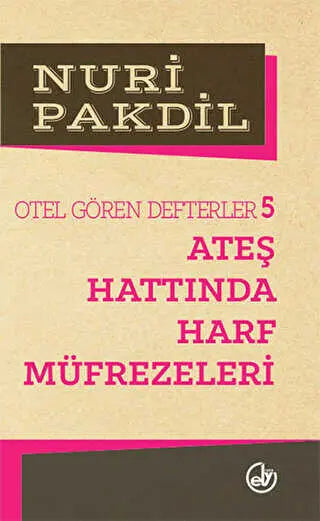 Otel Gören Defterler 5: Ateş Hattında Harf Müfrezeleri - Denemeler | Avrupa Kitabevi