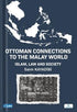 Ottoman Connections to the Malay World Islam, Law, and Society - Sosyoloji Araştırma ve İnceleme Kitapları | Avrupa Kitabevi