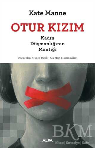 Otur Kızım - Kadın Düşmanlığının Mantığı - Kadın Feminizm Kitapları | Avrupa Kitabevi