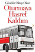 Oturmaya Hasret Kaldım - Denemeler | Avrupa Kitabevi